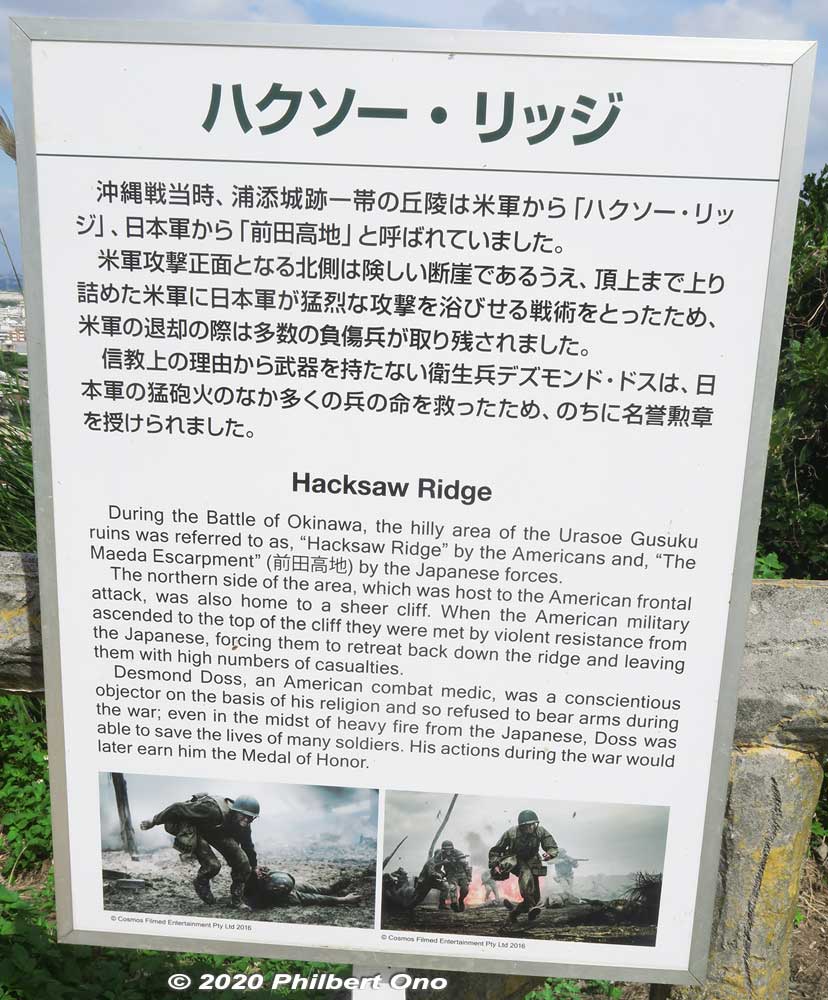 Hacksaw Ridge was made famous by the 2016 acclaimed movie, "Hacksaw Ridge" directed by Mel Gibson. Great story, great acting, great cinematography and special effects, memorable scenes and script, and very touching.
If you don't like blood and gore, you might want to avoid watching it. The beautiful battle scenes were in the style of "Saving Private Ryan" with stereo sound of the whizzing bullets and explosions.
Keywords: okinawa urasoe castle hacksaw ridge